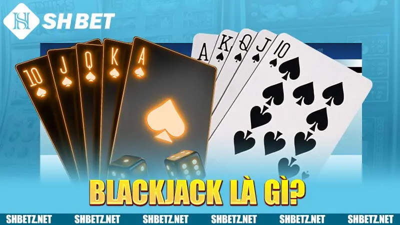 Blackjack là gì?