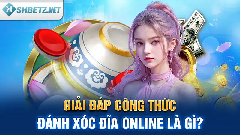 Giải đáp công thức đánh Xóc Đĩa online là gì