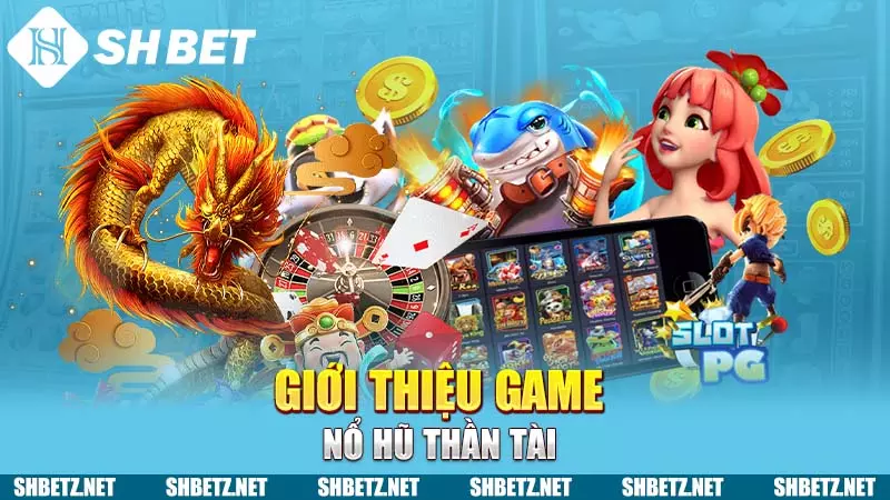 Giới thiệu game nổ hũ Thần Tài