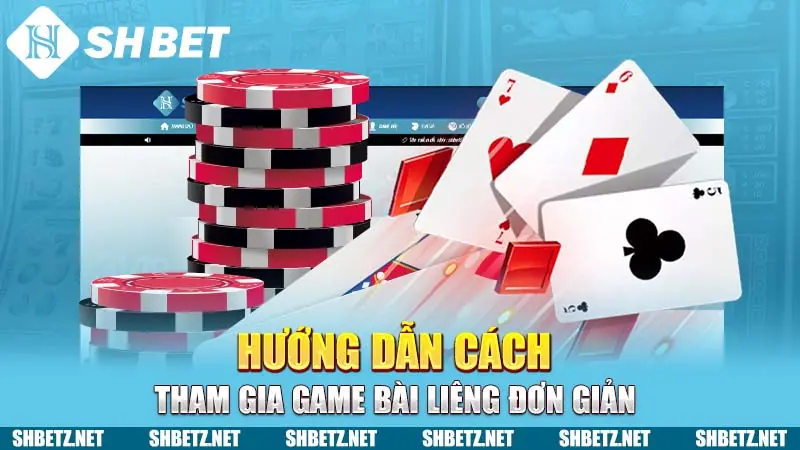 Hướng dẫn cách tham gia game bài Liêng đơn giản