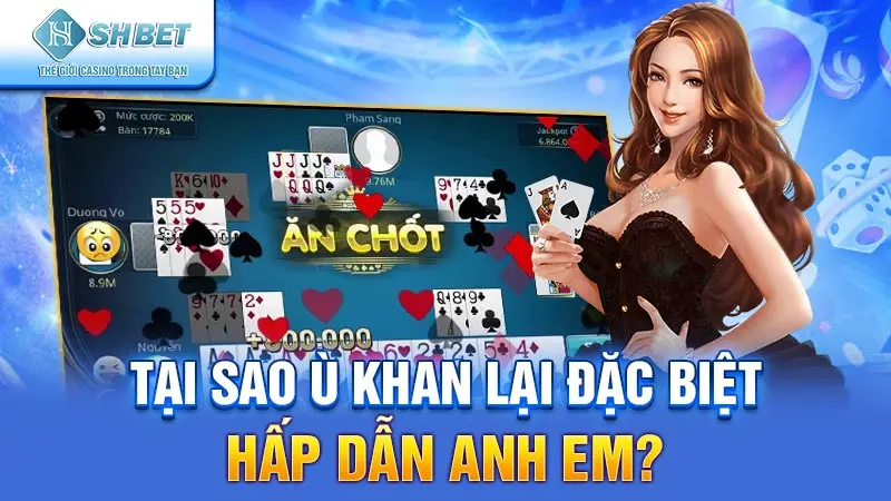 Tại sao ù khan lại đặc biệt hấp dẫn anh em?