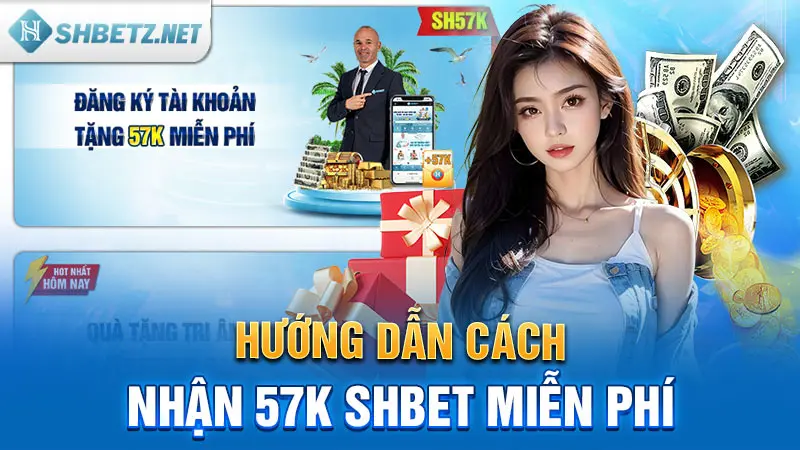 Hướng dẫn cách nhận 57k SHBET miễn phí