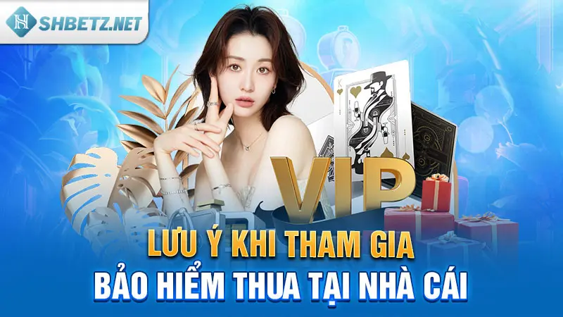 Lưu ý khi tham gia bảo hiểm thua tại nhà cái